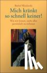 Wardetzki, Bärbel - Mich kränkt so schnell keiner! - Wie wir lernen, nicht alles persönlich zu nehmen