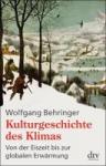 Behringer, Wolfgang - Kulturgeschichte des Klimas - Von der Eiszeit bis zur globalen Erwärmung