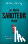 Muthig, Michaela - Der kleine Saboteur in uns