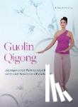 Gera, Bernadett - Guolin Qigong - Die ergänzende Heilmethode bei Krebs und chronischen Krankheiten