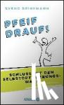 Brinkmann, Svend - Pfeif drauf! - Schluss mit dem Selbstoptimierungswahn