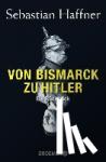 Haffner, Sebastian - Von Bismarck zu Hitler - Ein Rückblick