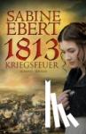 Ebert, Sabine - 1813 - Kriegsfeuer
