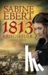 Ebert, Sabine - 1813 - Kriegsfeuer