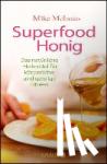McInnes, Mike - Superfood Honig - Das natürliche Heilmittel für körperliche und geistige Fitness