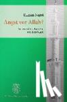Nagel, Tilman - Angst vor Allah? - Auseinandersetzungen mit dem Islam