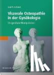 Barral, Jean-Pierre - Viszerale Osteopathie in der Gynäkologie - Urogenitale Manipulation