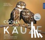 Pröhl, Torsten, Nill, Dietmar, Ziegler, Bernhard - Coole Käuze - Die verborgene Welt der besonderen Eulen