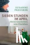 Preusker, Susanne - Sieben Stunden im April