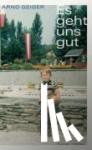 Geiger, Arno - Es geht uns gut