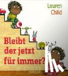 Child, Lauren - Bleibt der jetzt für immer?