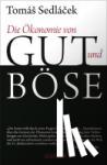 Sedlacek, Tomas - Die Ökonomie von Gut und Böse