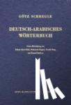 Schregle, Götz - Deutsch-Arabisches Wörterbuch - 35.000 Haupteinträge. Arabisch ohne Umschrift. Grundlage ist das Ägyptisch-Arabisch mit Wortschatz aus Wissenschaft, Wirtschaft und Technik