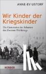 Ustorf, Anne-Ev - Wir Kinder der Kriegskinder - Die Generation im Schatten des Zweiten Weltkriegs