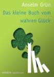 Grün, Anselm - Das kleine Buch vom wahren Glück