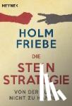 Friebe, Holm - Die Stein-Strategie - Von der Kunst, nicht zu handeln