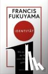 Fukuyama, Francis - Identität - Wie der Verlust der Würde unsere Demokratie gefährdet