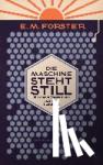 Forster, E. M. - Die Maschine steht still - Mit einem Vorwort von Jaron Lanier