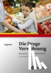 Frick, Jürg - Die Droge Verwöhnung - Beispiele, Folgen, Alternativen