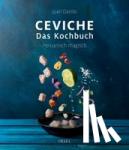 Danilo, Juan - Ceviche. Das Kochbuch - Peruanisch magisch
