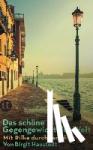 Haustedt, Birgit - Das schöne Gegengewicht der Welt - Mit Rilke durch Venedig
