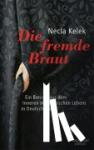 Kelek, Necla - Die fremde Braut - Ein Bericht aus dem Inneren des türkischen Lebens in Deutschland