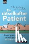 Le Ker, Heike, Ballwieser, Dennis - Ein rätselhafter Patient - Die aufregende Suche nach der richtigen Diagnose - 55 wahre Geschichten