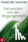 Shapiro, Francine - Frei werden von der Vergangenheit