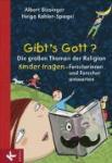  - Gibt's Gott? - Die großen Themen der Religion. Kinder fragen - Forscherinnen und Forscher antworten