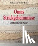 Eichenseer, Erika, Grill, Erika, Krön, Betta - Omas Strickgeheimnisse - 200 bezaubernde Muster