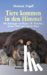 Zöpfl, Helmut - Tiere kommen in den Himmel - Mit Beitr?gen von Notker Wolf und Anselm Bilgri