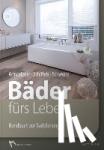 Armbrüster, Birgit, Schiffels, Elmar, Schwobe, Werner - Bäder fürs Leben - Handbuch zur Badplanung