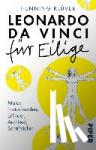 Klüver, Henning - Leonardo da Vinci für Eilige - Maler, Naturforscher, Erfinder, Architekt, Schriftsteller