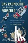 Hecker, Joachim - Das Raumschiff der kleinen Forscher - Spannende Experimente zum Selbermachen