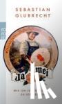 Glubrecht, Sebastian - Ja mei - Wie ich lernte, die Ehe zu schließen