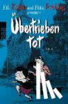 Frl. Krise, Frau Freitag - Übertrieben tot. Frl. Krise und Frau Freitag ermitteln