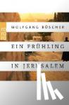 Büscher, Wolfgang - Ein Frühling in Jerusalem