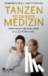 Christensen, Julia F., Chang, Dong-Seon - Tanzen ist die beste Medizin - Warum es uns gesünder, klüger und glücklicher macht