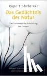 Sheldrake, Rupert - Das Gedächtnis der Natur - Das Geheimnis der Entstehung der Formen
