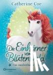 Coe, Catherine - Die Einhörner vom Blütenwald 2. Das zauberhafte Fest - Das zauberhafte Fest