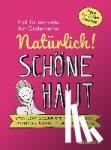 Axt-Gadermann, Michaela - Natürlich! Schöne Haut - Strahlend-gesund mit der richtigen Ernährung, Kosmetik und Lebensweise. Tipps für jeden Hauttyp - Strahlend-gesund mit der richtigen Ernährung, Kosmetik und Lebensweise - Tipps für jeden Hauttyp