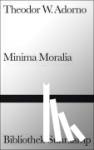 Adorno, Theodor W. - Minima Moralia - Reflexionen aus dem beschädigten Leben