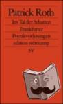 Roth, Patrick - Ins Tal der Schatten - Frankfurter Poetikvorlesungen
