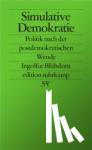 Blühdorn, Ingolfur - Simulative Demokratie - Neue Politik nach der postdemokratischen Wende