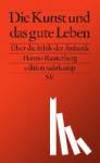 Rauterberg, Hanno - Die Kunst und das gute Leben