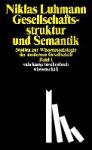 Luhmann, Niklas - Gesellschaftsstruktur und Semantik 1 - Studien zur Wissenssoziologie der modernen Gesellschaft