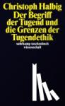 Halbig, Christoph - Der Begriff der Tugend und die Grenzen der Tugendethik