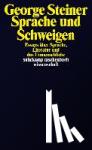 Steiner, George - Sprache und Schweigen - Essays über Sprache, Literatur und das Unmenschliche