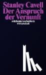 Cavell, Stanley - Der Anspruch der Vernunft - Wittgenstein, Skeptizismus, Moral und Tragödie