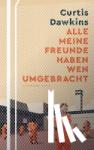 Dawkins, Curtis - Alle meine Freunde haben wen umgebracht - Stories